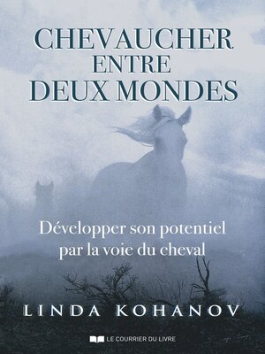 cover image of Chevaucher entre deux mondes--Développer son potentiel par la voie du cheval